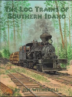 Seller image for LOG TRAINS OF SOUTHERN IDAHO for sale by Easton's Books, Inc.