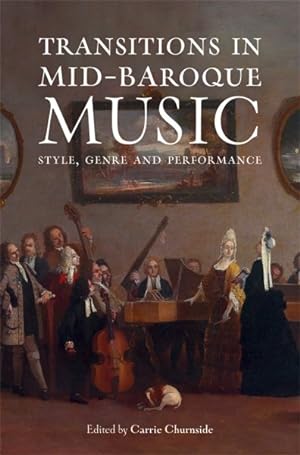 Immagine del venditore per Transitions in Mid-baroque Music : Style, Genre and Performance venduto da GreatBookPrices
