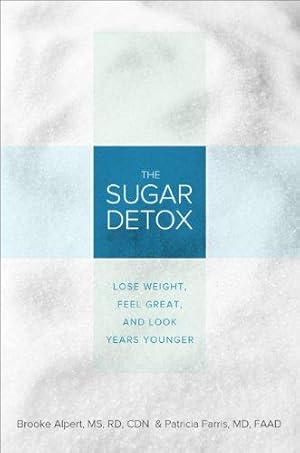 Bild des Verkufers fr The Sugar Detox: Lose Weight, Feel Great, and Look Years Younger zum Verkauf von WeBuyBooks