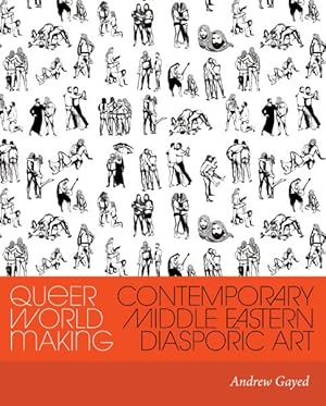 Bild des Verkufers fr Queer World Making : Contemporary Middle Eastern Diasporic Art zum Verkauf von GreatBookPricesUK