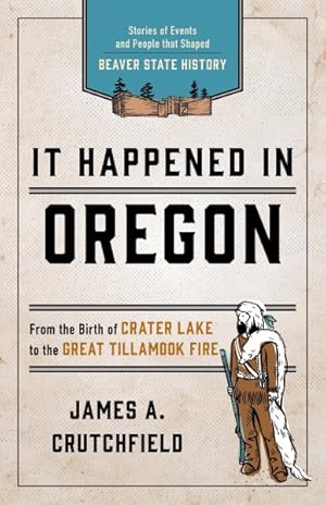 Image du vendeur pour It Happened in Oregon : Stories of Events and People That Shaped Beaver State History mis en vente par GreatBookPrices