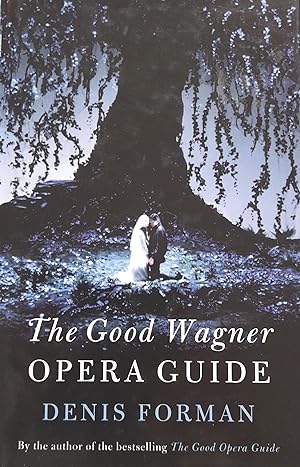 The Good Wagner Opera Guide.