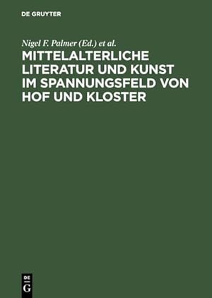 Immagine del venditore per Mittelalterliche Literatur und Kunst im Spannungsfeld von Hof und Kloster : Ergebnisse der Berliner Tagung, 9. - 11. Oktober 1997. venduto da Antiquariat Thomas Haker GmbH & Co. KG