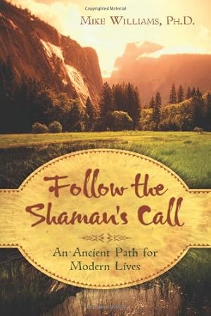 Imagen del vendedor de Follow the Shaman's Call: An Ancient Path for Modern Lives a la venta por WeBuyBooks
