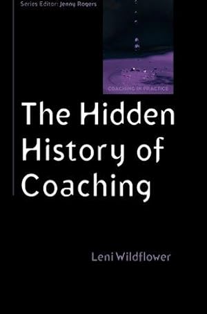 Image du vendeur pour The Hidden History Of Coaching (Coaching in Practice (Paperback)) mis en vente par WeBuyBooks