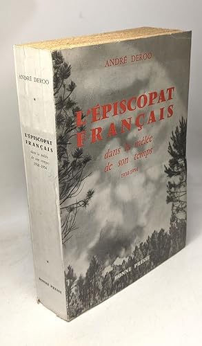 L'épiscopat francais - dans la mêlée de son temps - 1930-1954