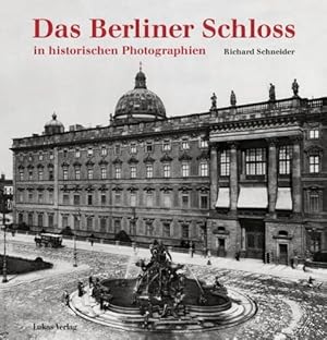 Bild des Verkufers fr Das Berliner Schloss: in historischen Photographien zum Verkauf von WeBuyBooks