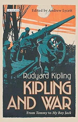 Bild des Verkufers fr Kipling and War: From 'Tommy' to 'My Boy Jack' zum Verkauf von WeBuyBooks