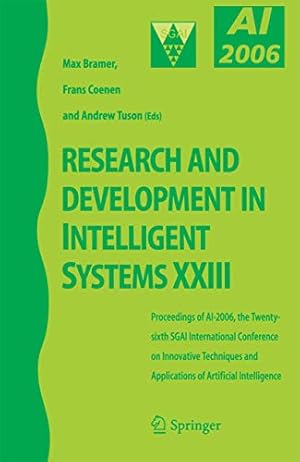 Seller image for Research and Development in Intelligent Systems XXIII: Proceedings of AI-2006, The Twenty-sixth SGAI International Conference on Innovative Techniques and Applications of Artificial Intelligence for sale by WeBuyBooks