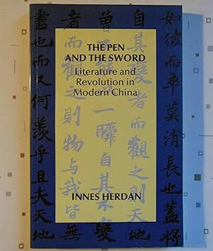 The Pen and the Sword: Literature and Revolution in Modern China