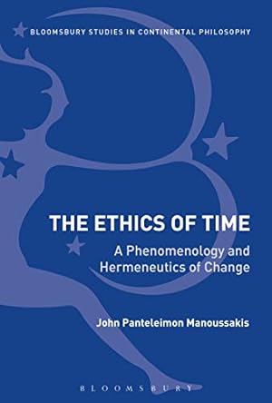 Image du vendeur pour The Ethics of Time: A Phenomenology and Hermeneutics of Change (Bloomsbury Studies in Continental Philosophy) mis en vente par WeBuyBooks