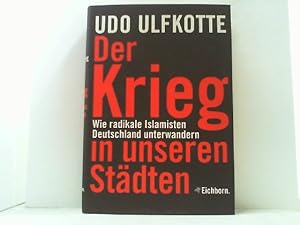 Der Krieg in unseren Städten. Wie radikale Islamisten Deutschland unterwandern.