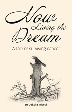 Seller image for Now Living the Dream: a tale of surviving cancer for sale by WeBuyBooks