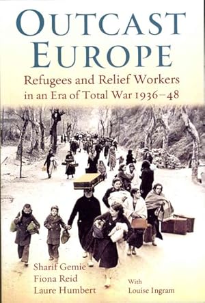 Imagen del vendedor de Outcast Europe : Refugees and Relief Works in an Era of Total War 1936-48 a la venta por GreatBookPrices