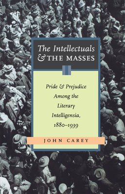 Seller image for The Intellectuals and the Masses: Pride and Prejudice Among the Literary Intelligensia, 1880-1939 (Paperback or Softback) for sale by BargainBookStores