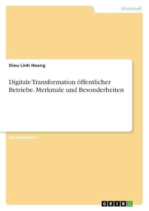 Bild des Verkufers fr Digitale Transformation ffentlicher Betriebe. Merkmale und Besonderheiten zum Verkauf von AHA-BUCH GmbH