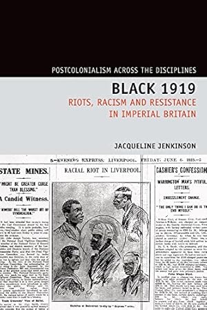 Seller image for Black 1919: Riots, Racism and Resistance in Imperial Britain (Postcolonialism Across the Disciplines): 5 for sale by WeBuyBooks