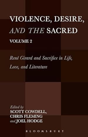 Seller image for Violence, Desire, and the Sacred, Volume 2: René Girard and Sacrifice in Life, Love and Literature for sale by WeBuyBooks