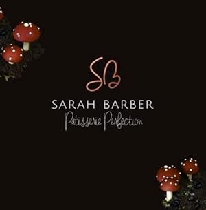 Bild des Verkufers fr Sarah Barber Patisserie Perfection zum Verkauf von WeBuyBooks