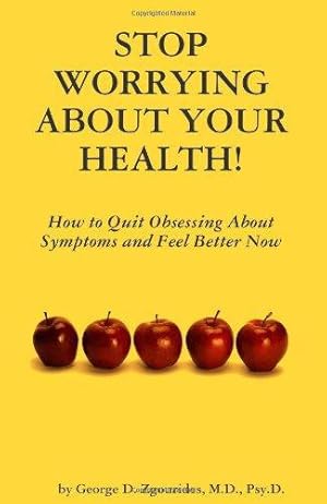 Bild des Verkufers fr STOP WORRYING ABOUT YOUR HEALTH! zum Verkauf von WeBuyBooks