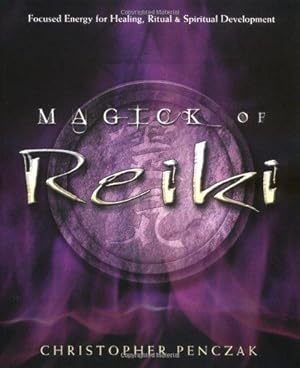 Imagen del vendedor de Magick of Reiki: Focused Energy for Healing, Ritual and Spiritual Development a la venta por WeBuyBooks