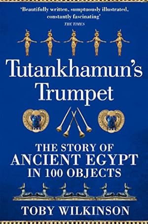 Bild des Verkufers fr Tutankhamun's Trumpet: The Story of Ancient Egypt in 100 Objects zum Verkauf von WeBuyBooks