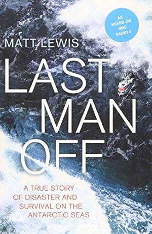 Bild des Verkufers fr Last Man Off: A True Story of Disaster and Survival on the Antarctic Seas zum Verkauf von WeBuyBooks