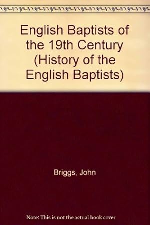 Seller image for English Baptists of the Nineteenth Century: v. 3 (History of the English Baptists) for sale by WeBuyBooks