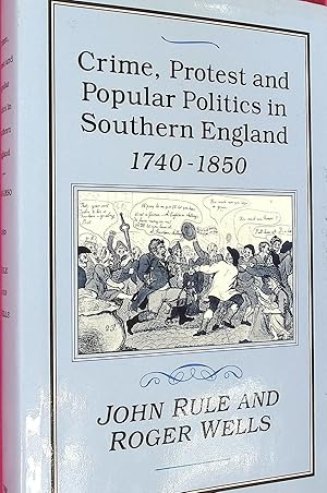 Seller image for Crime, Protest and Popular Politics in Southern England 1740 - 1850 for sale by Barter Books Ltd