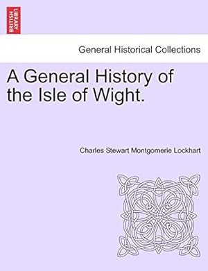 Immagine del venditore per A General History of the Isle of Wight. venduto da WeBuyBooks