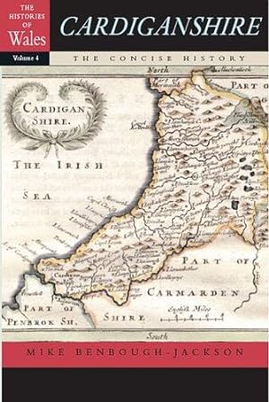 Bild des Verkufers fr Cardiganshire: The Concise History (Histories of Wales) (Wales: Concise Histories) zum Verkauf von WeBuyBooks