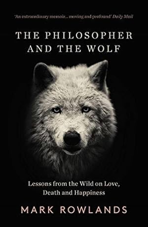 Seller image for The Philosopher and the Wolf: Lessons From the Wild on Love, Death and Happiness for sale by WeBuyBooks