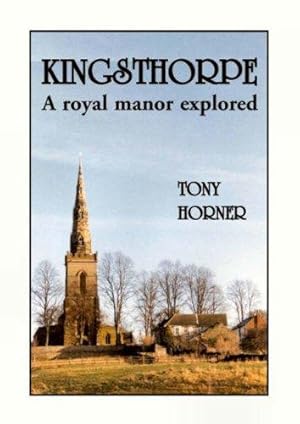 Seller image for Kingsthorpe: A Royal Manor Explored for sale by WeBuyBooks