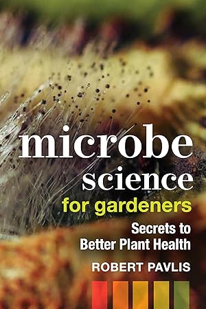 Bild des Verkufers fr Microbe Science for Gardeners: Secrets to Better Plant Health zum Verkauf von moluna