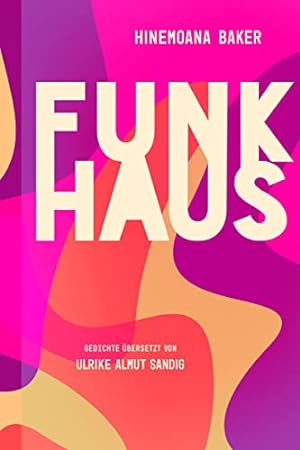 Seller image for Funkhaus = Funkhaus. Hinemoana Baker ; aus dem neuseelndischen Englisch von Ulrike Almut Sandig, for sale by nika-books, art & crafts GbR