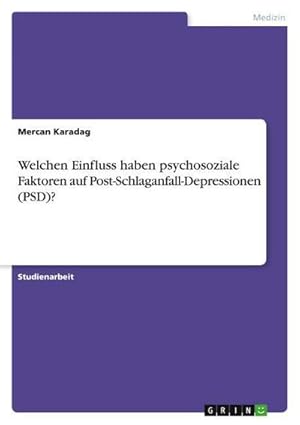 Bild des Verkufers fr Welchen Einfluss haben psychosoziale Faktoren auf Post-Schlaganfall-Depressionen (PSD)? zum Verkauf von AHA-BUCH GmbH