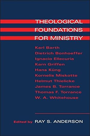 Seller image for Theological Foundations for Ministry: Selected Readings for a Theology of the Church in Ministry for sale by WeBuyBooks