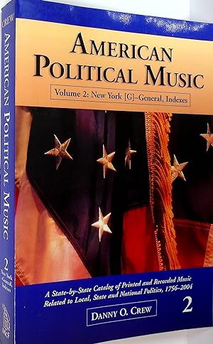Image du vendeur pour American Political Music. A State by State Catalog of Printed and Recorded Music Related to State, Local and National Politics 1756 - 2004. Volume 2 mis en vente par Barter Books Ltd