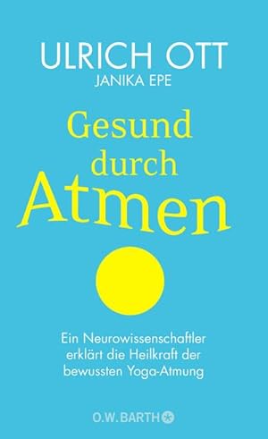 Bild des Verkufers fr Gesund durch Atmen : Ein Neurowissenschaftler erklrt die Heilkraft der bewussten Yoga-Atmung zum Verkauf von AHA-BUCH GmbH