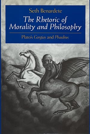 The Rhetoric of Morality and Philosophy: Plato's Gorgias and Phaedrus