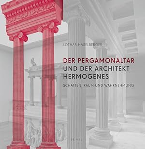 Der Pergamon-Altar und der Architekt Hermogenes. Schatten, Raum und Wahrnehmung.