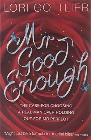 Bild des Verkufers fr Mr Good Enough: The case for choosing a Real Man over holding out for Mr Perfect zum Verkauf von WeBuyBooks 2