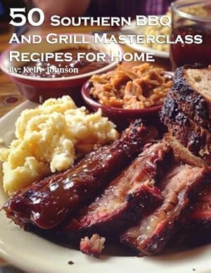 Seller image for 50 Southern BBQ and Grill Masterclass Recipes for Home for sale by BuchWeltWeit Ludwig Meier e.K.