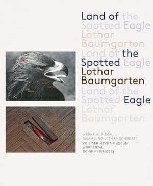 Bild des Verkufers fr Land of the Spotted Eagle : Werke aus der Sammlung Lothar Schirmer zum Verkauf von AHA-BUCH GmbH