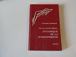 Pour une psychiatrie différente DYNAMIQUE DE LA Schizophrénie