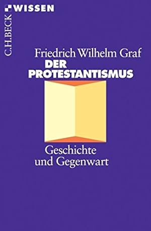 Seller image for Der Protestantismus : Geschichte und Gegenwart. Beck'sche Reihe ; 2108 : C. H. Beck Wissen for sale by Antiquariat Johannes Hauschild