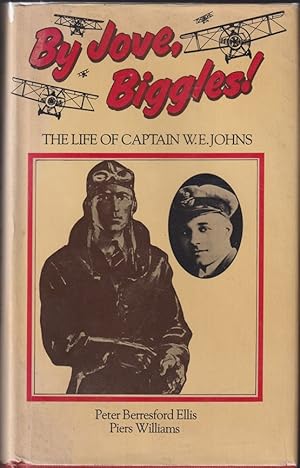 Imagen del vendedor de By Jove Biggles!: The Life of Captain W.E.Johns a la venta por Caerwen Books