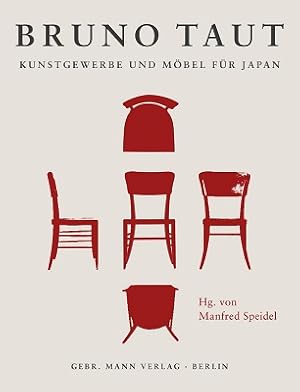 Bruno Taut. Kunstgewerbe und Möbel für Japan. Entwürfe - Produktion - Konzeption.