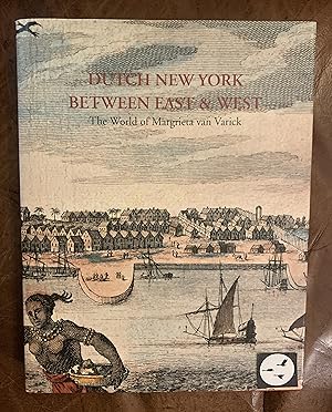 Dutch New York, between East and West: The World of Margrieta Van Varick