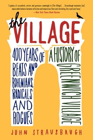 Immagine del venditore per Village : 400 Years of Beats and Bohemians, Radicals and Rogues: A History of Greenwich Village venduto da GreatBookPrices